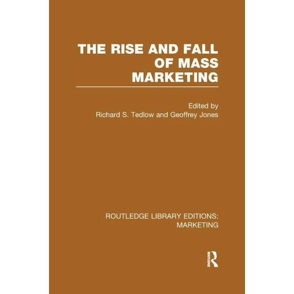 Routledge Library Editions: Marketing The Rise and Fall of Mass Marketing (RLE Marketing), (Paperback)