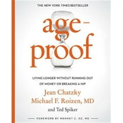 JEAN CHATZKY; MICHAEL F ROIZEN; TED SPIKER AgeProof : Living Longer Without Running Out of Money or Breaking a Hip (Hardcover)