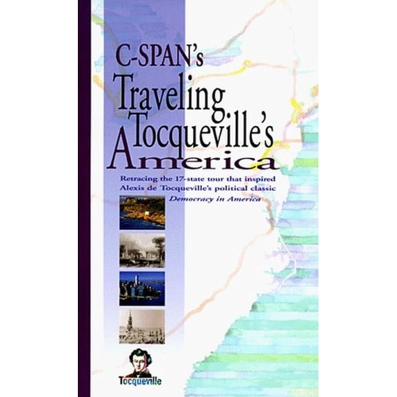 Pre-Owned Traveling Tocqueville's America: A Tour Book (Paperback) by C-Span, Anne Bentzel