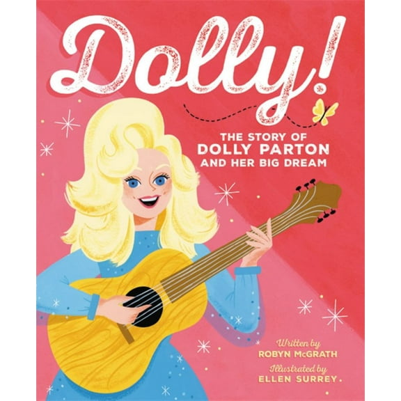 Robyn McGrath: Dolly!: The Story of Dolly Parton and Her Big Dream (Hardcover)