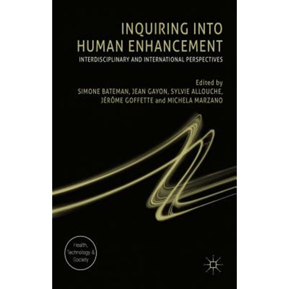 Pre-Owned Health, Technology and Society Inquiring Into Human Enhancement: Interdisciplinary and International Perspectives, (Hardcover)