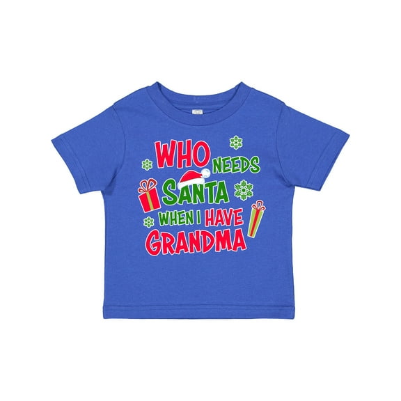 Inktastic Who Needs Santa when I Have Grandma Boys or Girls Toddler T-Shirt