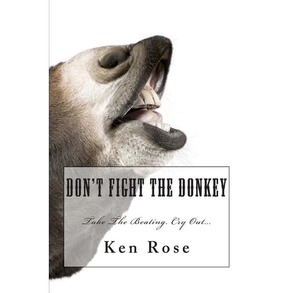 Don't Fight the Donkey: ., (Paperback)