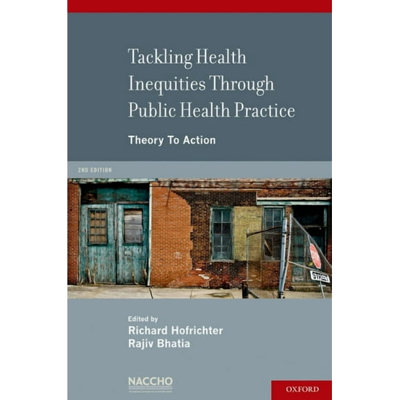Tackling Health Inequities Through Public Health Practice: Theory to Action: A Project of the National Association of Co, (Paperback)