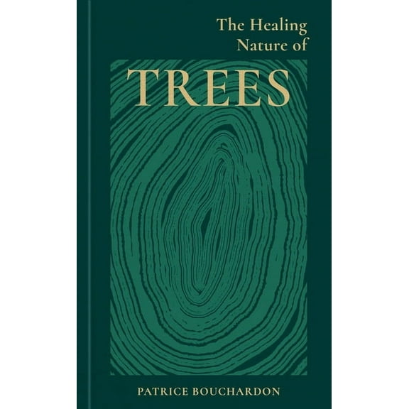 The Healing Nature of Trees, (Hardcover)