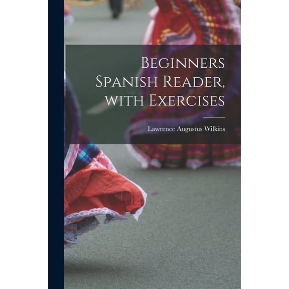 Beginners Spanish Reader, with Exercises, (Paperback)