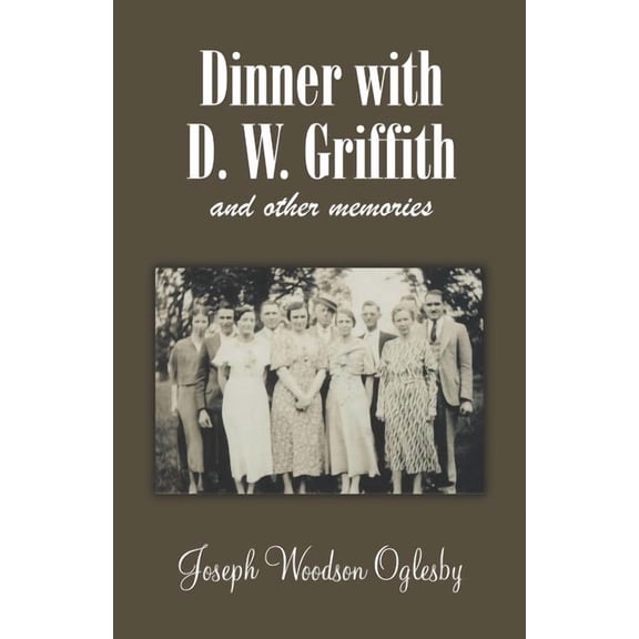 Dinner with D. W. Griffith and Other Memories, (Paperback)