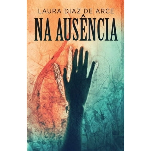 Na Ausência -- Laura Diaz de Arce