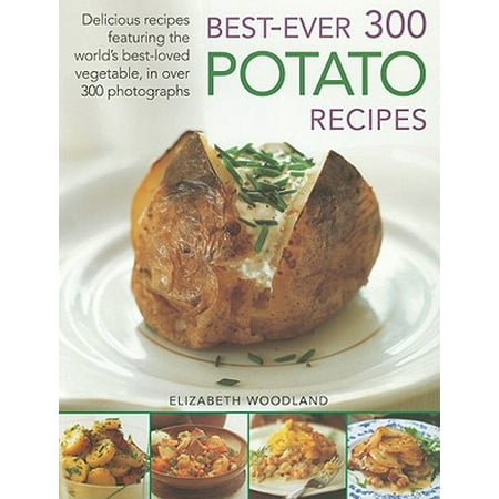 Best-Ever 300 Potato Recipes (The Best Potato Recipe)