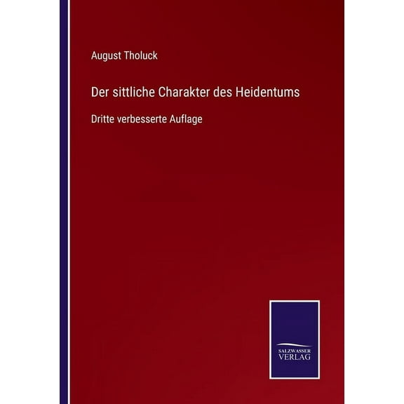 Der sittliche Charakter des Heidentums : Dritte verbesserte Auflage (Paperback)