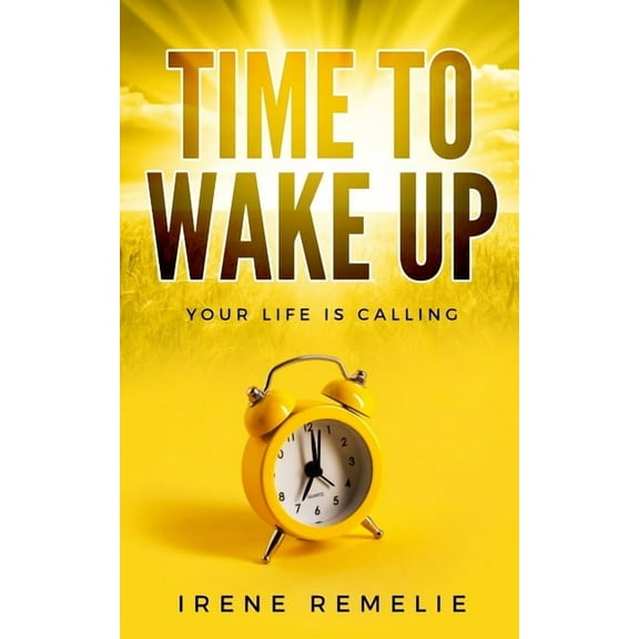 Time to Wake Up: Your life is calling, (Paperback)