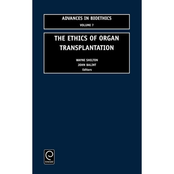 Advances in Bioethics The Ethics of Organ Transplantation, Book 7, (Hardcover)