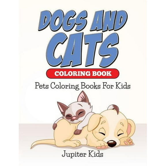 Dogs And Cats Coloring Book: Pets Coloring Books For Kids, (Paperback)