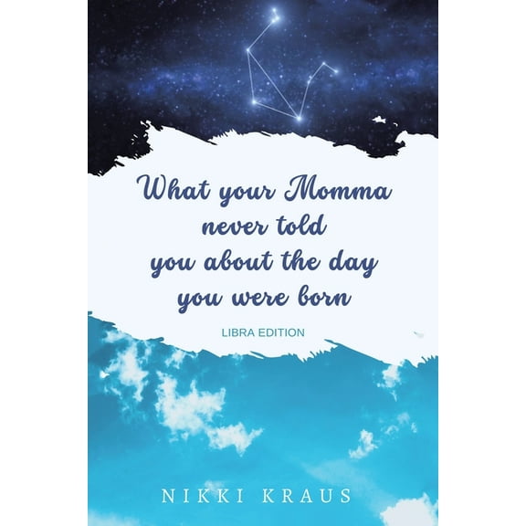 What Your Momma Never Told You About the Day You Were Born, (Paperback)