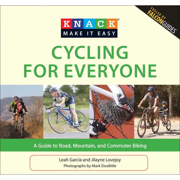 Pre-Owned Knack Cycling for Everyone: A Guide to Road, Mountain, and Commuter Biking (Paperback) 1599218712 9781599218717