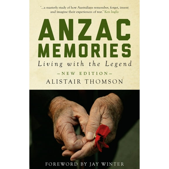 Monash Classics: Anzac Memories : Living with the Legend (Second Edition) (Paperback)