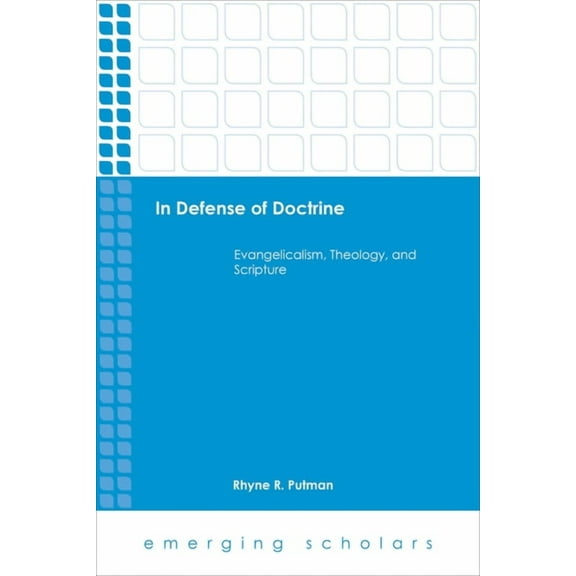 Emerging Scholars In Defense of Doctrine: Evangelicalism, Theology, and Scripture, (Paperback)