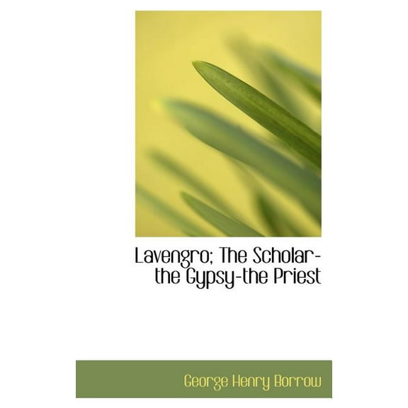 Lavengro; The Scholar-The Gypsy-The Priest (Hardcover)