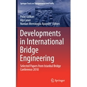 Springer Tracts on Transportation and Traffic: Developments in International Bridge Engineering: Selected Papers from Istanbul Bridge Conference 2018 (Hardcover)