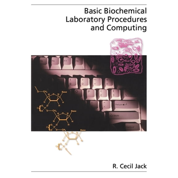 Pre-Owned Basic Biochemical Laboratory Procedures and Computing: With Principles, Review Questions, Worked Examples, and Spreadsheet Solutions (Paperback) 0195078977 9780195078978
