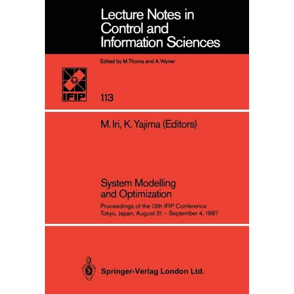 Lecture Notes in Control and Information System Modelling and Optimization: Proceedings of the 13th Ifip Conference Tokyo, Japan, August 31 -- September 4, 1987, Book 113, (Paperback)