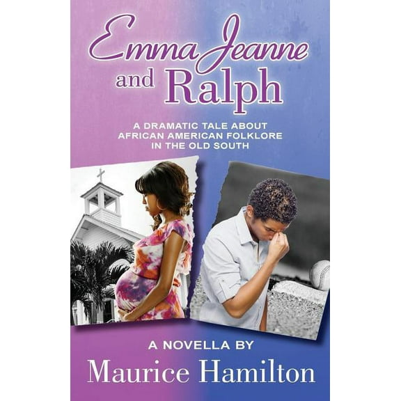 Emma Jeanne and Ralph : A Dramatic Tale About African American Folklore in the Old South (Paperback)