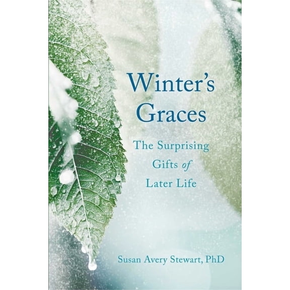 Winter's Graces: The Surprising Gifts of Later Life, (Paperback)