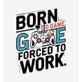 thumbnail image 4 of "Born To Game, Forced To Work" Youth White Crew Neck Short Sleeve Tee-Large, 4 of 4