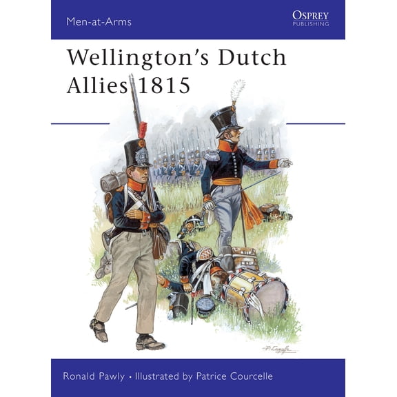 Men-at-Arms: Wellington's Dutch Allies 1815 (Series #371) (Paperback)