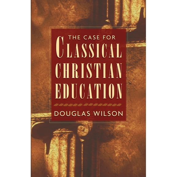 Pre-Owned The Case for Classical Christian Education (Paperback)