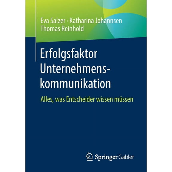 Erfolgsfaktor Unternehmenskommunikation: Alles, Was Entscheider Wissen MÃ¼ssen, (Paperback)