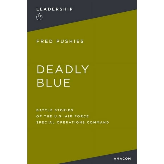 Deadly Blue: Battle Stories of the U.S. Air Force Special Operations Command, (Paperback)