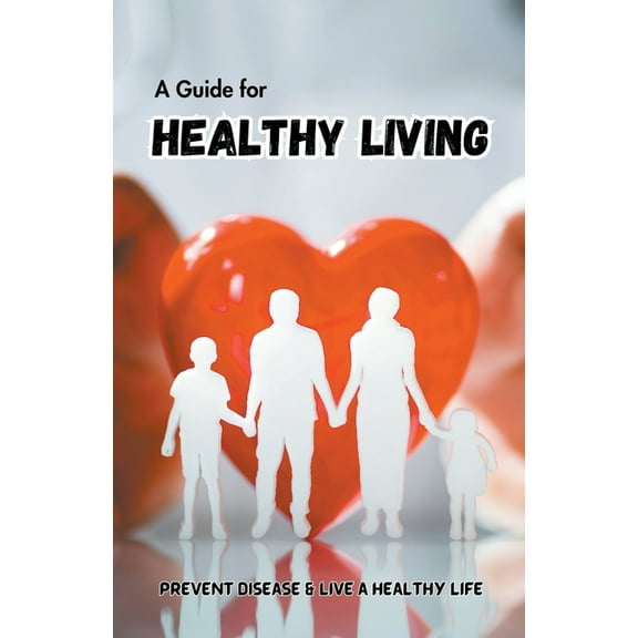 A Guide for Healthy Living, (Paperback)