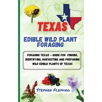 Texas Edible Wild Plant Foraging, (Paperback)