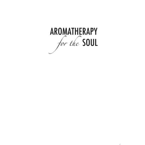 Pre-Owned Aromatherapy for the Soul: Healing the Spirit with Fragrance and Essential Oils (Paperback) 1577315626 9781577315629