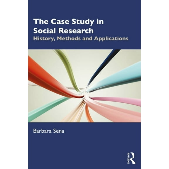 The Case Study in Social Research: History, Methods and Applications, (Paperback)