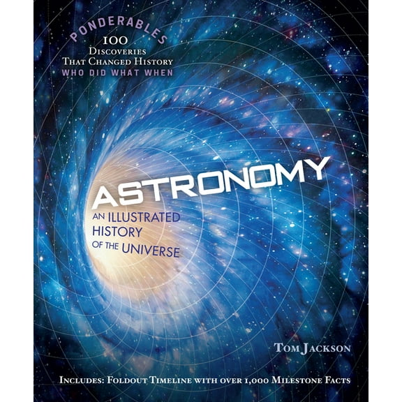 100 Ponderables: Astronomy : An Illustrated History of the Universe (100 Ponderables) (Hardcover)