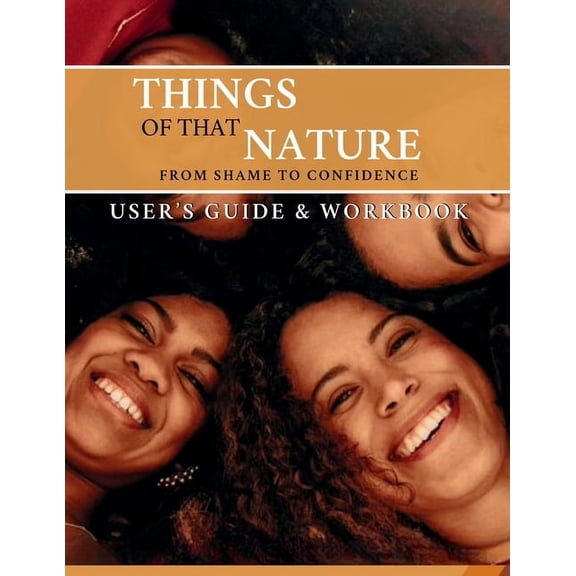 Things of That Nature: From Shame to Confidence: User's Guide & Workbook, (Paperback)