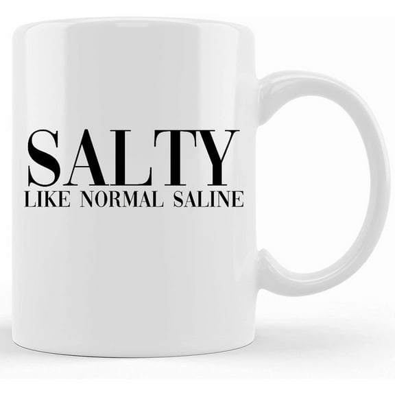Funny Nurse Quarantine Coffee Mug _ Essential Worker Nurse Gift Mug _ Salty Like Normal Saline, Ceramic Novelty Coffee Mug, Tea Cup, Gift Present For Birthday, Christmas Thanksgiving Fes