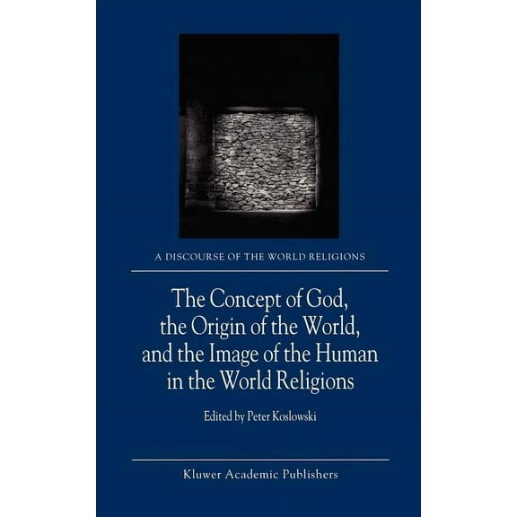 Discourse of the World Religions The Concept of God, the Origin of the World, and the Image of the Human in the World Religions, Book 1, (Hardcover)