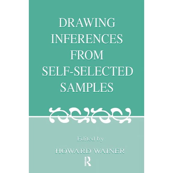 Drawing Inferences From Self-selected Samples, (Paperback)