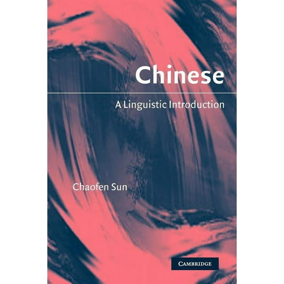 Chinese: A Linguistic Introduction, (Paperback)