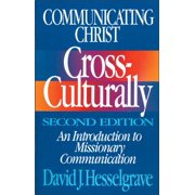 Communicating Christ Cross-Culturally, Second Edition: An Introduction to Missionary Communication (Paperback)