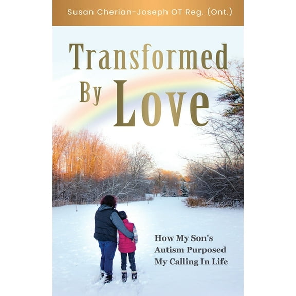 Transformed By Love: How My Son's Autism Purposed My Calling In Life, (Paperback)