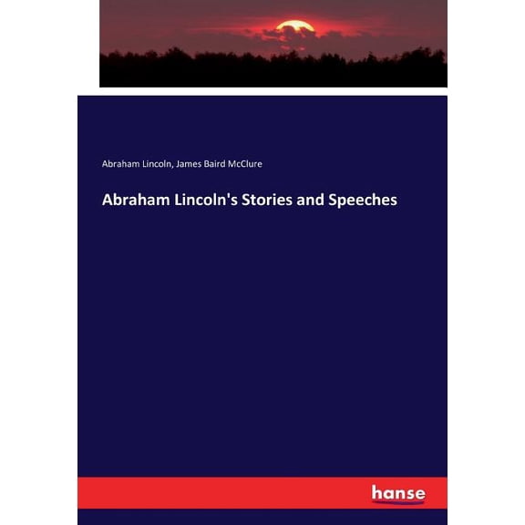 Abraham Lincoln's Stories and Speeches, (Paperback)