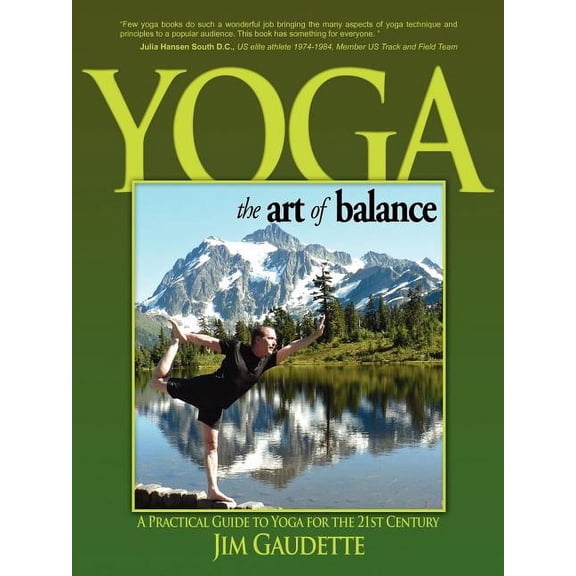 Yoga: The Art of Balance: A Practical Guide to Yoga for the 21st Century, (Paperback)