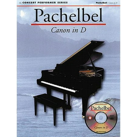Concert Performer: Pachelbel: Canon in D: Concert Performer Series (Pachelbel Canon In D Major Best Version)
