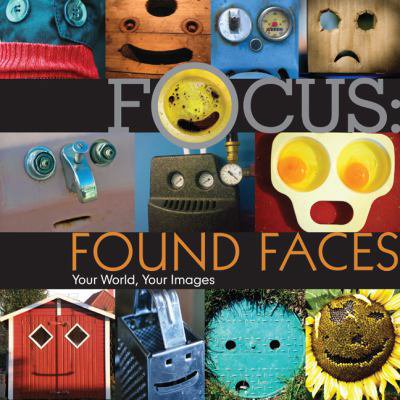 Pre-Owned Focus: Found Faces: Your World, Your Images (Hardcover) 1600597920 9781600597923