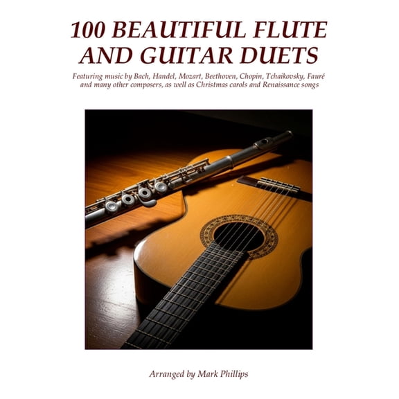 Flute and Guitar Anthology 100 Beautiful Flute and Guitar Duets, (Paperback)