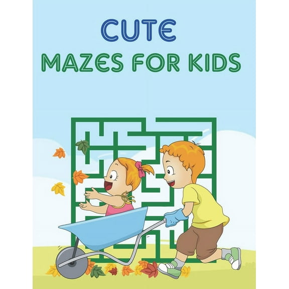 Cute Mazes For Kids: Mazes Puzzles book for kids: Puzzles and Problem-Solving. father gift for kids in birthday. Christmas gift for mother in Children (Paperback)